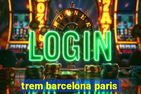 trem barcelona paris