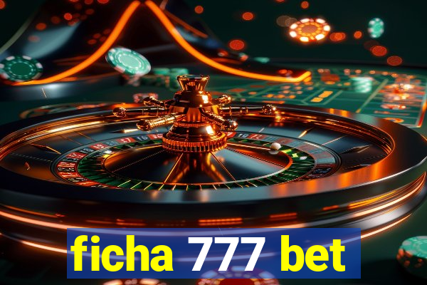 ficha 777 bet