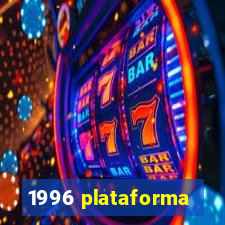 1996 plataforma