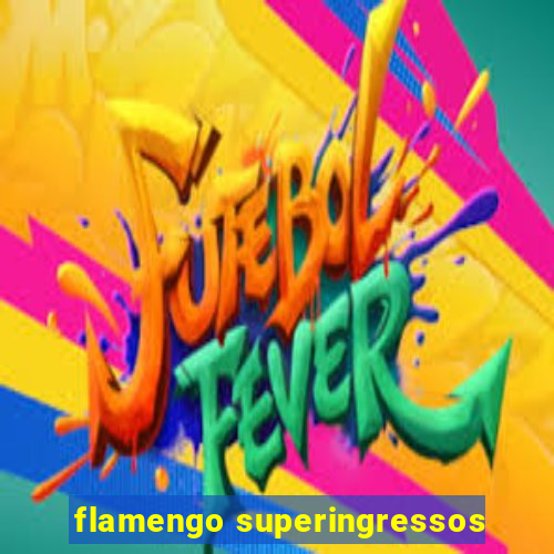 flamengo superingressos