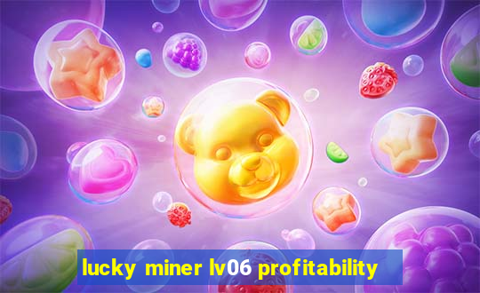 lucky miner lv06 profitability