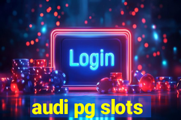 audi pg slots