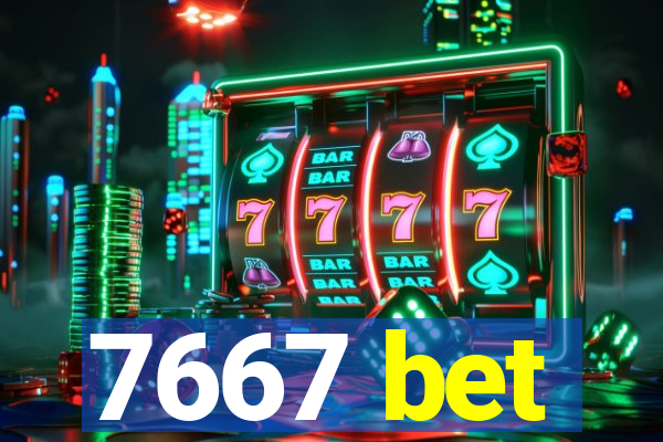 7667 bet