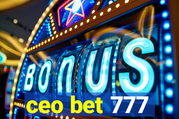 ceo bet 777