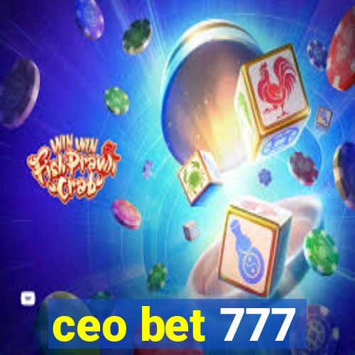 ceo bet 777