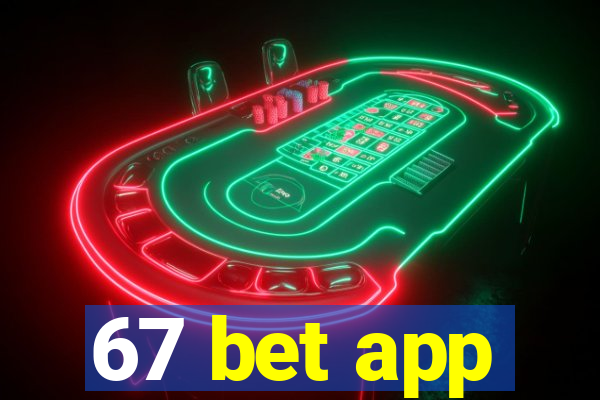 67 bet app