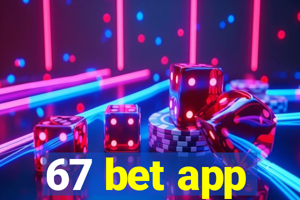 67 bet app