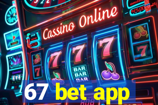 67 bet app