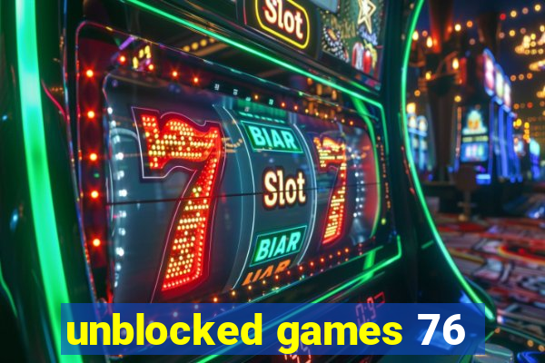 unblocked games 76