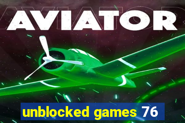 unblocked games 76