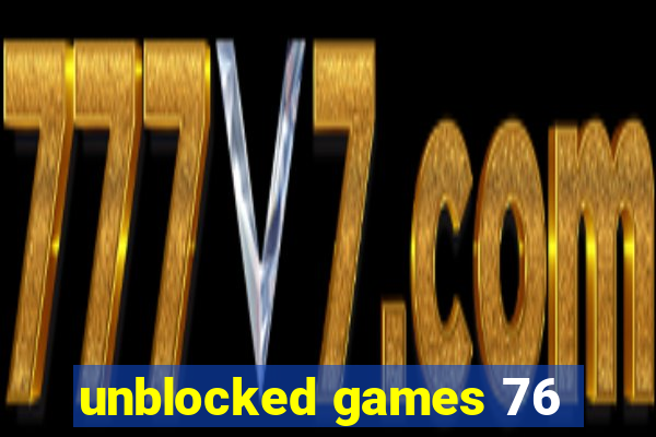 unblocked games 76