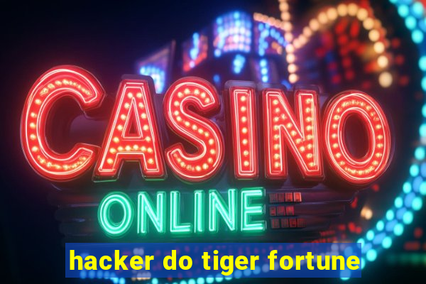 hacker do tiger fortune