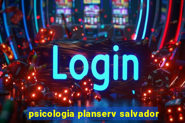 psicologia planserv salvador