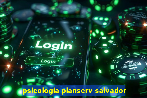 psicologia planserv salvador