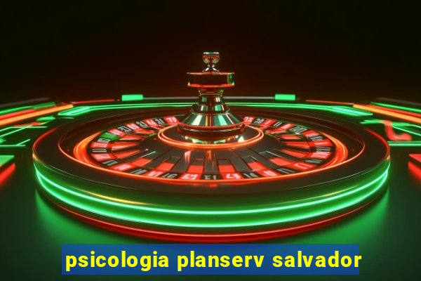 psicologia planserv salvador