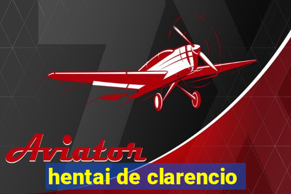 hentai de clarencio