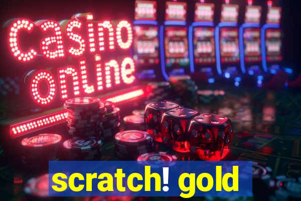 scratch! gold