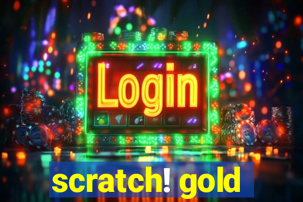 scratch! gold