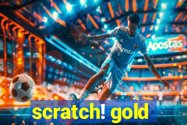 scratch! gold