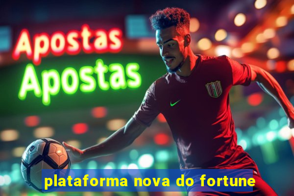 plataforma nova do fortune