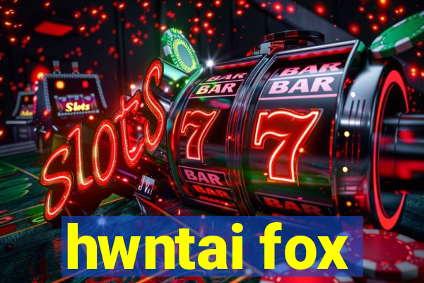 hwntai fox