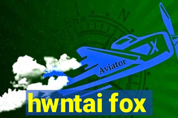 hwntai fox