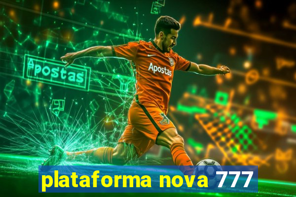 plataforma nova 777