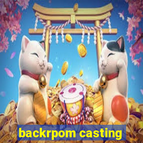 backrpom casting