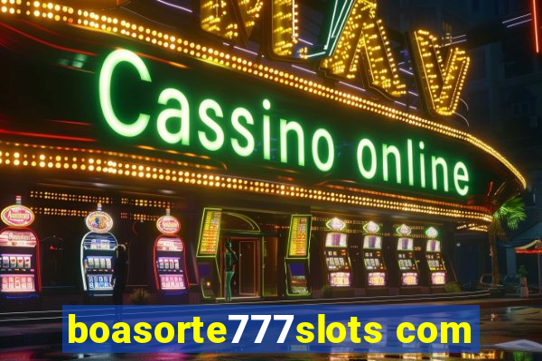 boasorte777slots com