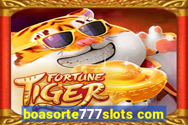 boasorte777slots com