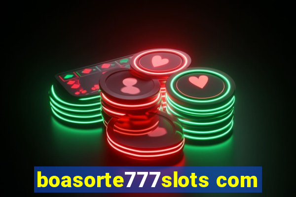 boasorte777slots com