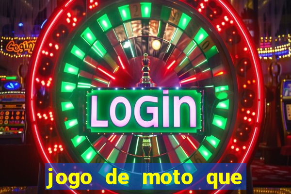 jogo de moto que da grau