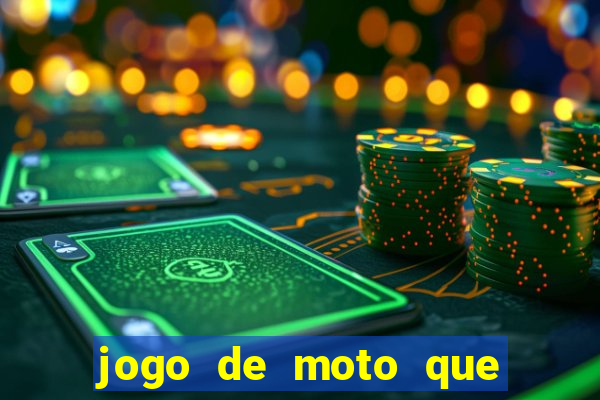 jogo de moto que da grau