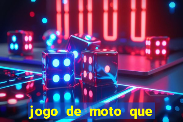 jogo de moto que da grau