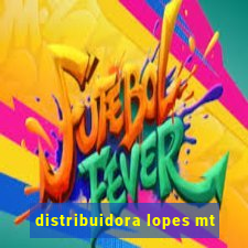 distribuidora lopes mt