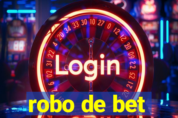 robo de bet