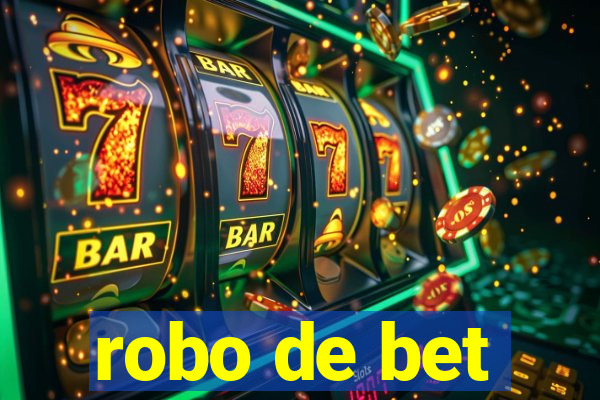 robo de bet