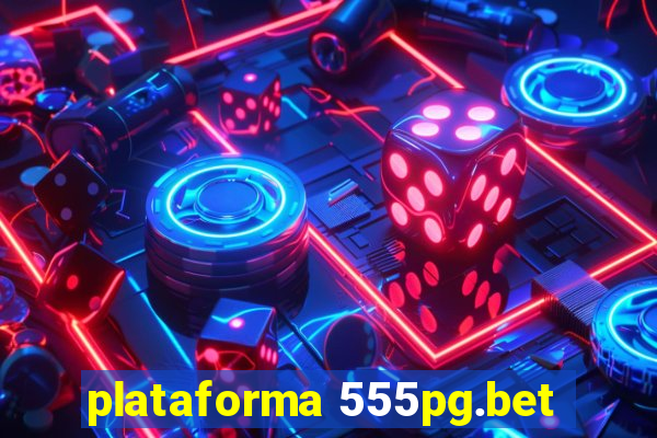 plataforma 555pg.bet