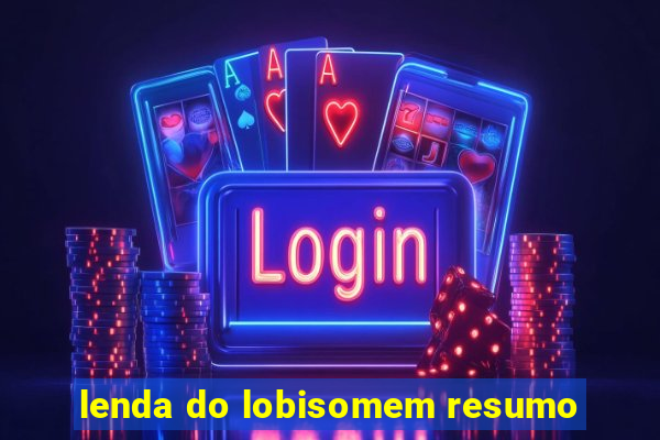 lenda do lobisomem resumo