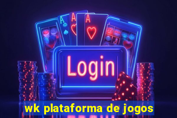 wk plataforma de jogos