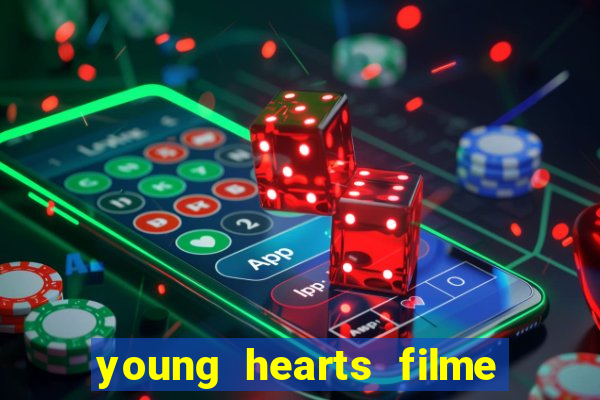 young hearts filme completo dublado