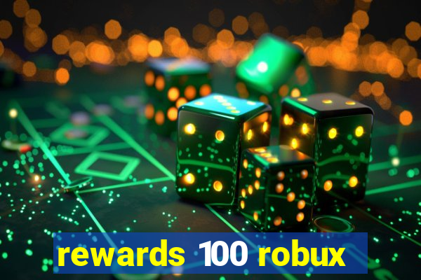 rewards 100 robux