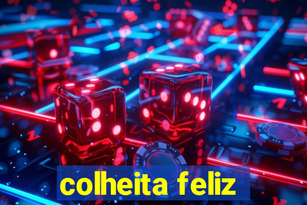 colheita feliz