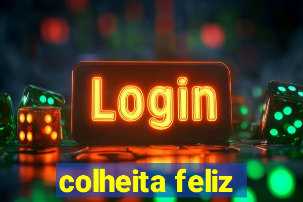 colheita feliz