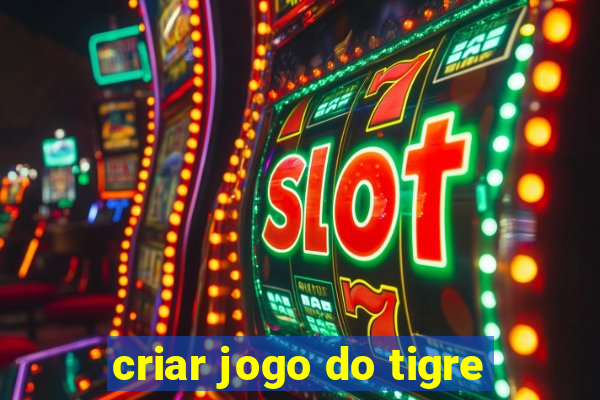 criar jogo do tigre