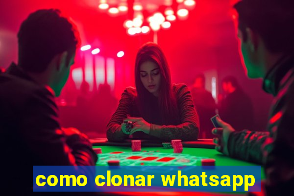 como clonar whatsapp