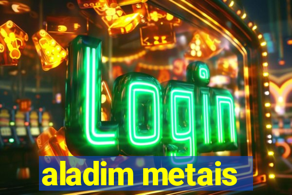 aladim metais