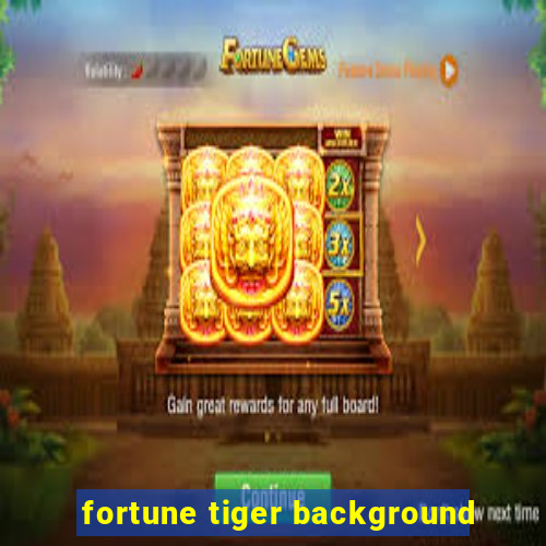 fortune tiger background