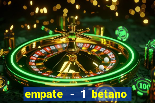 empate - 1 betano o que significa