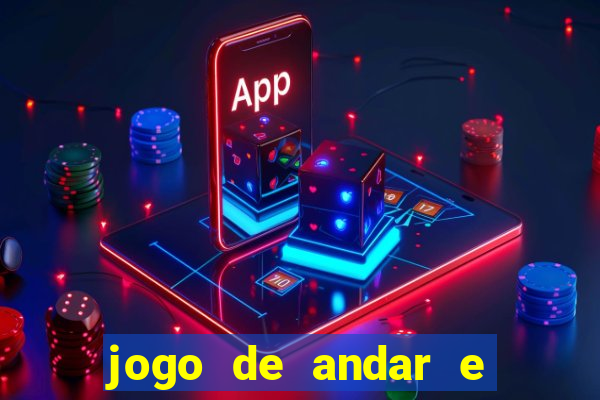 jogo de andar e ganhar dinheiro